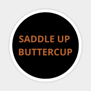 Saddle Up Buttercup Magnet